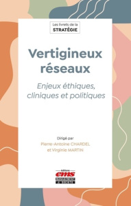 Vertigineux réseaux. Enjeux éthiques, cliniques et politiques - Chardel Pierre-Antoine ; Martin Virginie