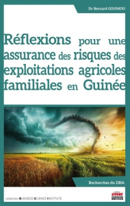 Réflexions pour une assurance des risques des exploitations agricoles familiales en Guinée - Goumou Bernard