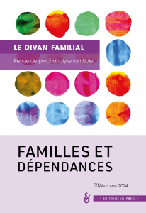 Le divan familial N° 53, automne 2024 : Famille et dépendances - Loncan Anne