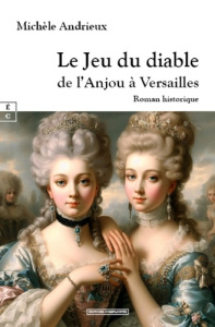Le jeu du diable : de l'Anjou à Versailles - Andrieux Michèle