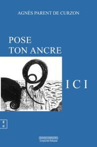 Pose ton ancre ici - Parent de Curzon Agnès