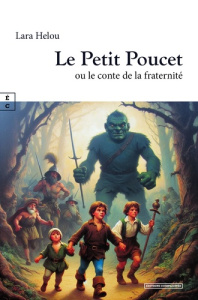 Le Petit Poucet ou le conte de la fraternité - Helou Lara