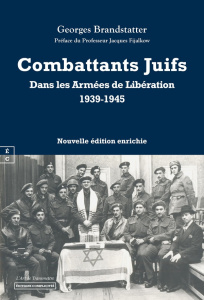 Combattants juifs dans les Armées de Libération 1939-1948. Europe, Afrique du Nord et du Sud, Brigad - Brandstatter Georges