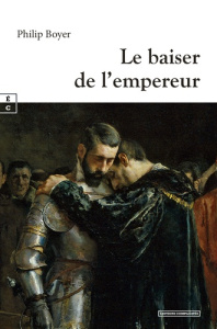 Le baiser de l'empereur - Boyer Philippe