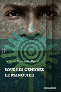 Sous les cendres le manguier - Brunel Corteggiani Catherine