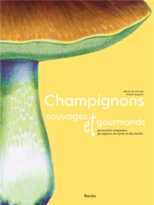 Champignons sauvages et gourmands. 50 recettes de chef - 30 espèces de champignons - Devriendt Olivier ; Degreef Jérôme