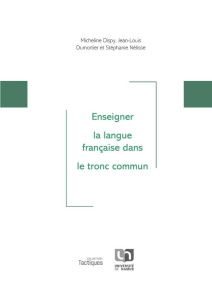 Enseigner la langue française dans le tronc commun. Savoirs fondamentaux et propositions de tâches p - Dumortier Jean-Louis ; Dispy Micheline ; Nélisse S