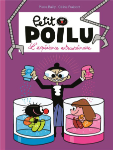 Petit Poilu : L'expérience extraordinaire - Bailly Pierre ; Fraipont Céline