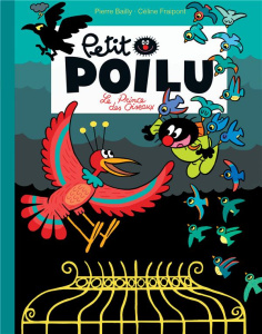 Petit Poilu : Le prince des oiseaux - Bailly Pierre ; Fraipont Céline