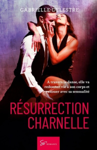 Résurrection charnelle. Romance - Gabrielle Delestre