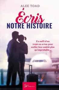 Écris notre histoire. Romance contemporaine - Alee Toad