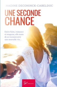 Une seconde chance. Romance - Nadine Deconinck-cabelduc