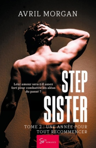 Step Sister - Une année pour tout recommencer. Romance interdite entre demi-frères et demi-soeurs - Avril Morgan