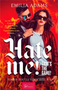 Hate me ! That's the game ! Tome 2, Tout le temps avec toi - Adams Emilia