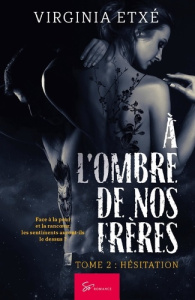 A l'ombre de nos frères Tome 2 : Hésitation - Etxé Virginia