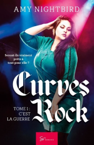 Curves Rock Tome 1 : C'est la guerre - Nightbird Amy