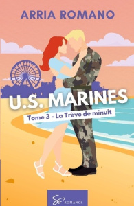 U.S. Marines - La Trève de minuit. Romance Saga Militaire entre tradition et passion chez les Marin - Arria Romano