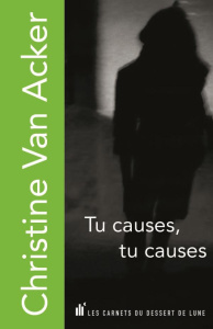 Tu causes, tu causes - Van Acker Christine