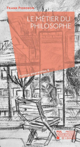 Le métier du philosophe - Pierobon Frank ; Chabot Pascal