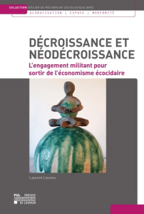 Décroissance et néodécroissance. L'engagement militant pour sortir de l'économisme écocidaire - Lievens Laurent ; Scieur Philippe