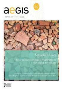Scapecon 2022 : towards an archaeology of fragmentation in the aegean bronze age. Towards an Archaeo - Claeys Thérèse ; Dautais Louis ; Dubois Roxane
