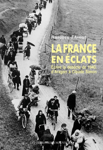 La France en éclats. Ecrire la débâcle de 1940, d'Aragon à Claude Simon - Avout Aurélien d'
