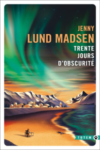 Trente jours d'obscurité - Lund Madsen Jenny ; Ferroussier Mathis