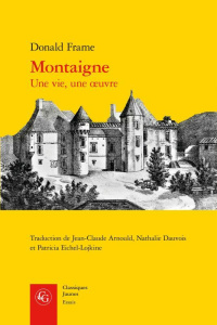 Montaigne une vie une oeuvre - Frame Donald