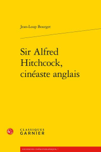 Sir Alfred Hitchcock, cinéaste anglais - Bourget Jean-Loup