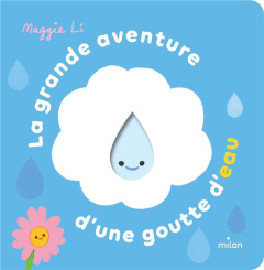 La grande aventure d'une goutte d'eau - Li Maggie