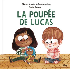 La poupée de Lucas - Acosta Alicia ; Amavisca Luis ; Graux Amélie ; Mas