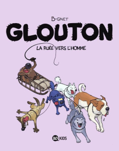 Glouton Tome 5 : La ruée vers l'Homme - B-GNET