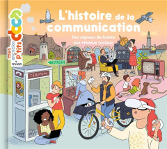 L'histoire de la communication. Des signaux de fumée aux réseaux sociaux - Ledu Stéphanie ; Frattini Stéphane ; Cottin Vérane