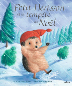 Petit Hérisson : Petit Hérisson et la tempête de Noël - Butler M. Christina ; MacNaughton Tina