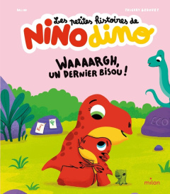 Les petites histoires de Nino Dino : Waaaargh, un dernier bisou ! - MIM/BEDOUET