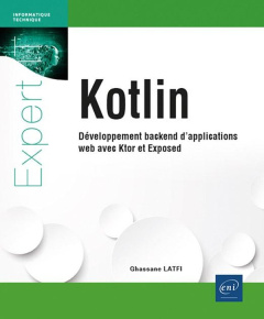Kotlin. Développement backend d'applications web avec Ktor et Exposed - Latfi Ghassane