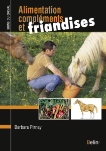 Aliment, compléments et friandises. Comment bien nourir son cheval ? - Pirnay Barbara