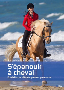 S'épanouir a cheval. Equitation et développement personnel - Chiris Bernard ; Barbier Monica
