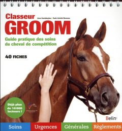 Classeur groom. Guide pratique des soins du cheval de compétition - Vandekeybus Lieve ; Lhérété-Bonneau Aude ; Chéhu F