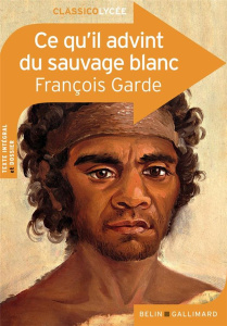 Ce qu'il advint du sauvage blanc - Garde François ; Rouvière Elsa
