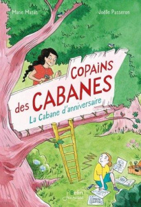 Copains des cabanes Tome 1 : La cabane d'anniversaire - Mazas Marie ; Passeron Joëlle
