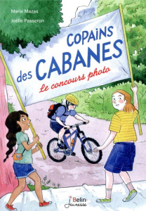 Copains des cabanes Tome 2 : Le concours photo - Mazas Marie ; Passeron Joëlle