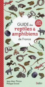 Guide des reptiles et amphibiens de France. Edition revue et augmentée - Thirion Jean-Marc ; Evrard Philippe