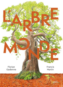 L'Arbre-Monde - Martin Francis ; Gadenne Florian