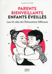 Parents bienveillants enfants éveillés. Les 10 clés de l'éducation efficace - Dudek Laurence