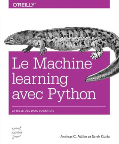Le Machine learning avec Python. La bible des data scientists - Müller Andreas-C ; Guido Sarah ; Rougé Daniel