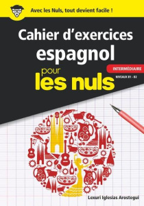 Cahier d'exercices espagnol intermédiaire pour les nuls - Iglesias Arostegui Lexuri