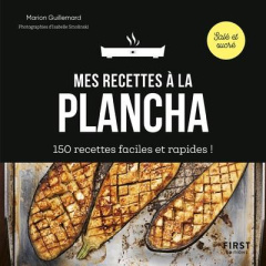 Mes recettes à la plancha. 150 recettes faciles et rapides ! - Guillemard Marion ; Smolinski Isabelle