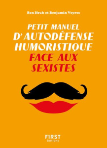 Petit manuel d'autodéfense humoristique face aux sexistes - Ifrah Ben ; Veyres Benjamin