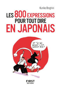 Les 800 expressions pour tout dire en japonais - Braghini Kuniko